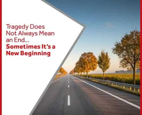 Tragedy Does Not Always Mean an End…Sometimes It’s a New Beginning