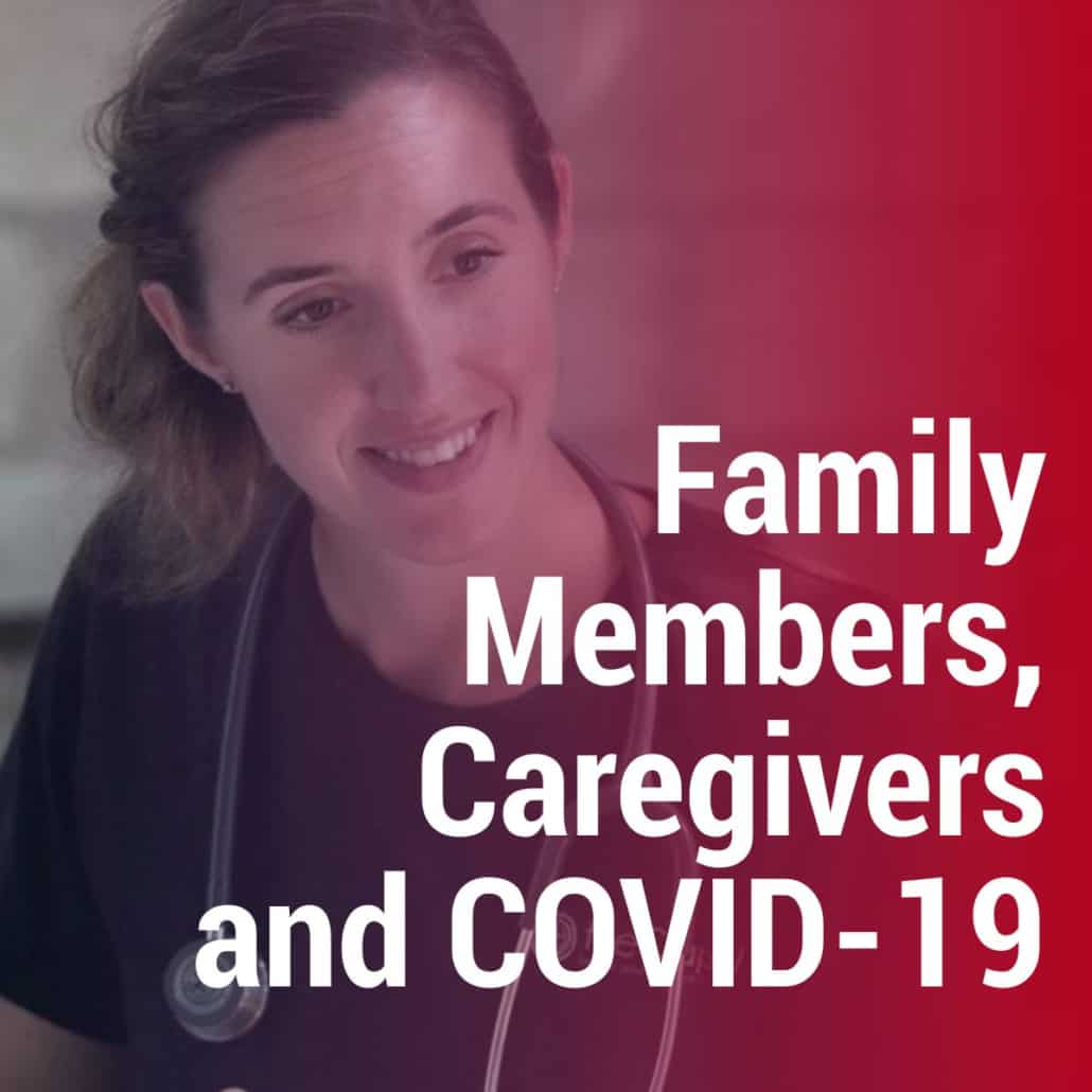 Family Members, Caregivers and COVID-19