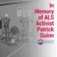 In Memory of ALS Activist Patrick Quinn